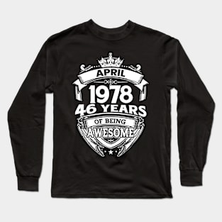 April 1978 46 Years Of Being Awesome 46th Birthday Long Sleeve T-Shirt